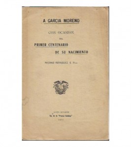 A GARCÍA MORENO CON OCASIÓN DEL PRIMER CENTENARIO DE SU NACIMIENTO