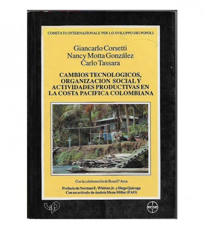 CAMBIOS  TECNOLÓGICOS, ORGANIZACIÓN SOCIAL Y ACTIVIDADES PRODUCTIVAS EN LA COSTA PACÍFICA COLOMBIANA