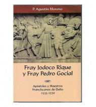 FRAY JODOCO RIQUE Y FRAY PEDRO GOCIAL. APÓSTOLES Y MAESTROS FRANCISCANOS DE QUITO 1535-1570