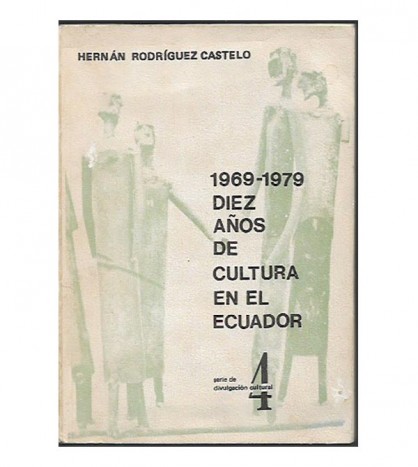1969-1979 DIEZ AÑOS DE CULTURA EN EL ECUADOR