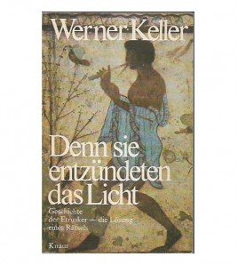 DENN SIE ENTZÜNDETEN DAS LICHT. GESCHICHTE DER ETRUSKER - DIE LÖSUNG EINES RÄTSELS