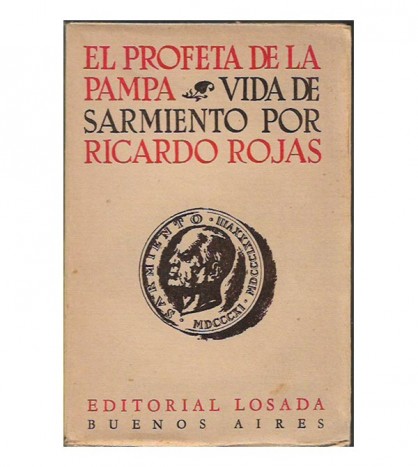 EL PROFETA DE LA PAMPA. VIDA DE SARMIENTO.