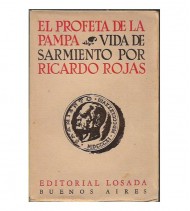EL PROFETA DE LA PAMPA. VIDA DE SARMIENTO.