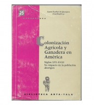 COLONIZACIÓN AGRÍCOLA Y GANADERA EN AMÉRICA, SIGLOS XVI-XVIII. SU IMPACTO EN LA POBLACIÓN ABORIGEN