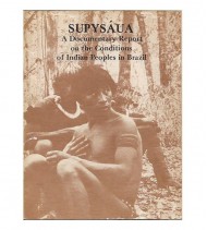 SUPYSÁUA. A DOCUMENTARY REPORT ON THE CONDITIONS OF INDIAN PEOPLES IN BRAZIL