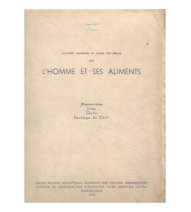 RAPPORTS PRESENTÉS AU COURS DES DÉBATS SUR LHOMME ET SES ALIMENTS (MONTEVIDEO, LIMA, QUITO, SANTIAGO DU CHILI)
