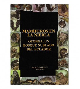 MAMÍFEROS EN LA NIEBLA. OTONGA, UN BOSQUE NUBLADO DEL ECUADOR