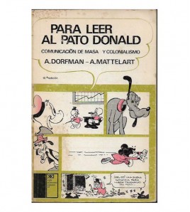 PARA LEER AL PATO DONALD. COMUNICACIÓN DE MASA Y COLONIALISMO