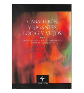 CABALLEROS, VEJIGANTES, LOCAS Y VIEJOS. SANTIAGO APÓSTOL Y LOS PERFORMEROS AFROPUERTORRIQUEÑOS
