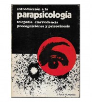 INTRODUCCIÓN A LA PARAPSICOLOGÍA. TELEPATÍA, PRECOGNICIONES Y PSICOCINESIS