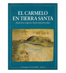 EL CARMELO EN TIERRA SANTA, DESDE LOS ORÍGENES HASTA NUESTROS DÍAS