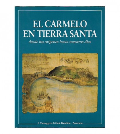 EL CARMELO EN TIERRA SANTA, DESDE LOS ORÍGENES HASTA NUESTROS DÍAS