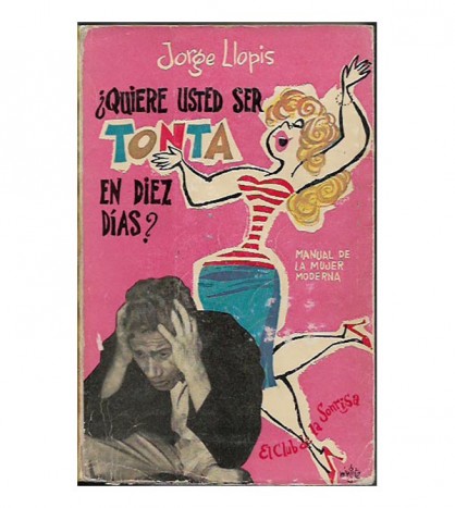 ¿QUIERE USTED SER TONTA EN DIEZ DÍAS? (MANUAL DE LA MUJER MODERNA)