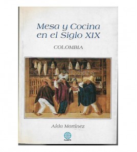 MESA Y COCINA EN EL SIGLO XIX: COLOMBIA