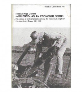 VIOLENCE AS AN ECONOMIC FORCE: THE PROCESS OF PROLETARISATION AMONG THE INDIGENOUS PEOPLE OF THE ARGENTINIAN CHACO, 1884-1930