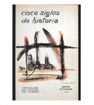 CINCO SIGLOS DE HISTORIA: CENTENARIO DEL COLEGIO SAN GABRIEL 1863-1962