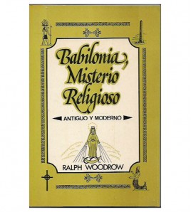 BABILONIA: MISTERIO RELIGIOSO ANTIGUO Y MODERNO