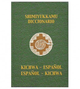 SHIMIYUKKAMU DICCIONARIO, KICHWA-ESPAÑOL Y ESPAÑOL-KICHWA