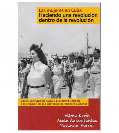 LAS MUJERES EN CUBA: HACIENDO UNA REVOLUCIÓN DENTRO DE LA REVOLUCIÓN