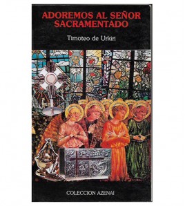 ADOREMOS AL SEÑOR SACRAMENTADO. CULTO A LA EUCARISTÍA FUERA DE LA MISA