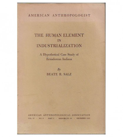 THE HUMAN ELEMENT IN INDUSTRIALIZATION. A HYPOTHETICAL CASE STUDY OF ECUADOREAN INDIANS