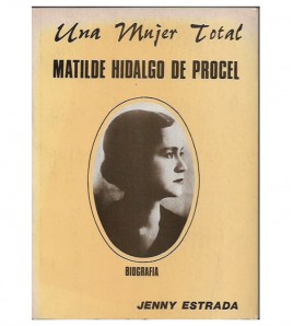 UNA MUJER TOTAL. MATILDE HIDALGO DE PROCEL