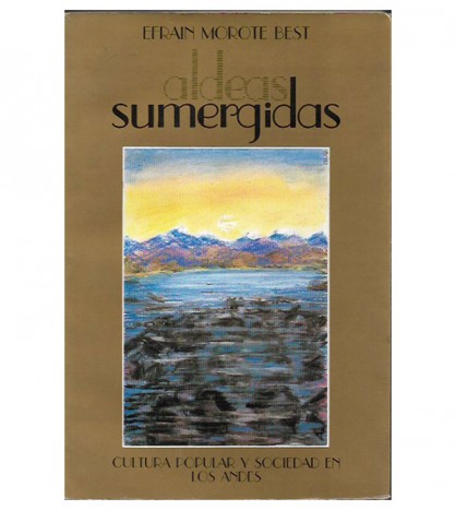 ALDEAS SUMERGIDAS: CULTURA POPULAR Y SOCIEDAD EN LOS ANDES