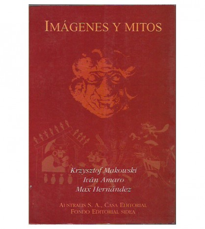 IMÁGENES Y MITOS. ENSAYOS SOBRE LAS ARTES FIGURATIVAS EN LOS ANDES PREHISPÁNICOS
