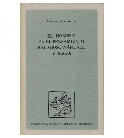 EL HOMBRE EN EL PENSAMIENTO RELIGIOSO NÁHUATL Y MAYA