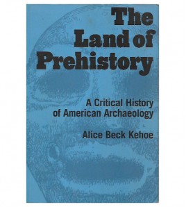 THE LAND OF PREHISTORY: A CRITICAL HISTORY OF AMERICAN ARCHAEOLOGY