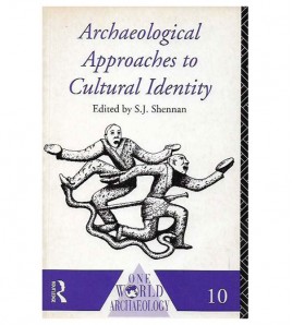 ARCHAEOLOGICAL APPROACHES TO CULTURAL IDENTITY