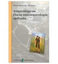 ARQUEOLÓGICAS. HACIA UNA ARQUEOLOGIA APLICADA