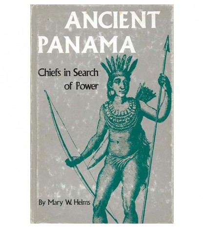 ANCIENT PANAMA: CHIEFS IN SEARCH OF POWER