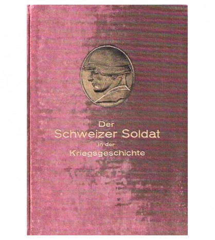 DER SCHWEITZER SOLDAT IN DER KRIEGSGESCHICHTE