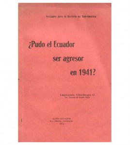 ¿PUDO EL ECUADOR SER AGRESOR EN 1941? VERDADES PARA LA HISTORIA DE SUD-AMÉRICA