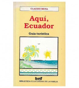 AQUÍ, ECUADOR. GUÍA TURÍSTICA