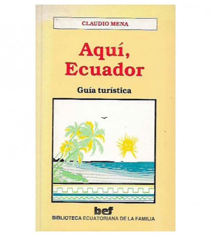 AQUÍ, ECUADOR. GUÍA TURÍSTICA