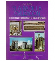 EL ALBA DE LA CIVILIZACIÓN. LA REVOLUCIÓN DEL RADIOCARBONO Y LA EUROPA PREHISTÓRICA