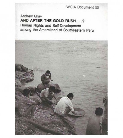 AND AFTER THE GOLD RUSH? HUMAN RIGHTS AND SELF-DEVELOPMENT AMONG THE AMARAKAERI OF SOUTHEASTERN PERU