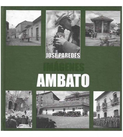 IMÁGENES AMBATO. FOTOGRAFÍAS DE JOSÉ PAREDES CEVALLOS