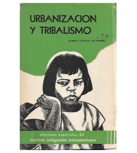 URBANIZACIÓN Y TRIBALISMO. LA INTEGRACIÓN DE LOS INDIOS TERÊNA A UNA SOCIEDAD DE CLASES