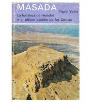 MASADA. LA FORTALEZA DE HERODES Y EL ÚLTIMO BASTIÓN DE LOS ZELOTES