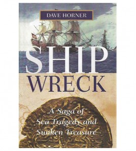 SHIPWRECK. A SAGA OF SEA TRAGEDY AND SUNKEN TREASURE
