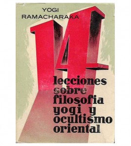 CATORCE LECCIONES SOBRE FILOSOFÍA YOGI Y OCULTISMO ORIENTAL