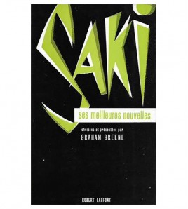 SAKI. SES MEILLEURES NOUVELLES. CHOSIES ET PRÉSENTÉES PAR GRAHAM GREENE