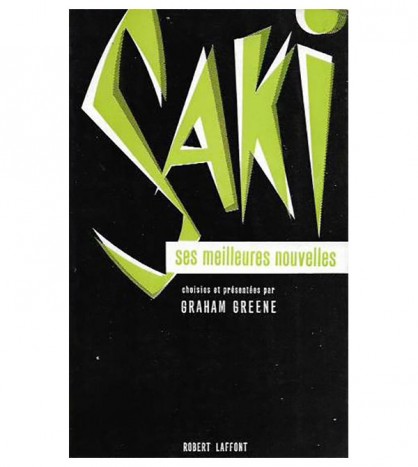 SAKI. SES MEILLEURES NOUVELLES. CHOSIES ET PRÉSENTÉES PAR GRAHAM GREENE