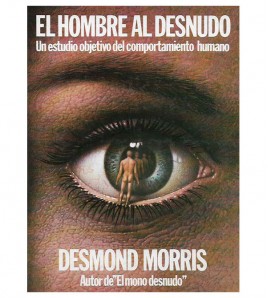 EL HOMBRE AL DESNUDO. UN ESTUDIO OBJETIVO DEL COMPORTAMIENTO HUMANO