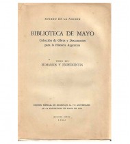 BIBLIOTECA DE MAYO. COLECCIÓN DE OBRAS Y DOCUMENTOS PARA LA HISTORIA ARGENTINA. TOMO XII, SUMARIOS Y EXPEDIENTES