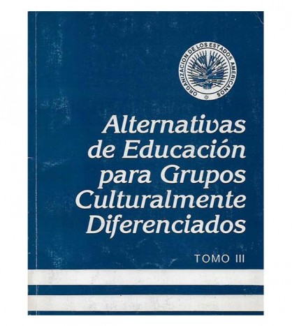 ALTERNATIVAS DE EDUCACIÓN PARA GRUPOS CULTURALMENTE DIFERENTES. TOMO III, MUSEOS Y EDUCACIÓN
