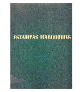 ESTAMPAS MARROQUÍES. CIEN FOTOGRAFÍAS DE NICOLAS MULLER, TEXTO DE RODOLFO GIL BENUMEYA